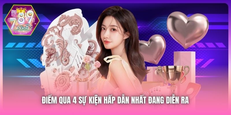 Điểm qua 4 sự kiện hấp dẫn nhất đang diễn ra 