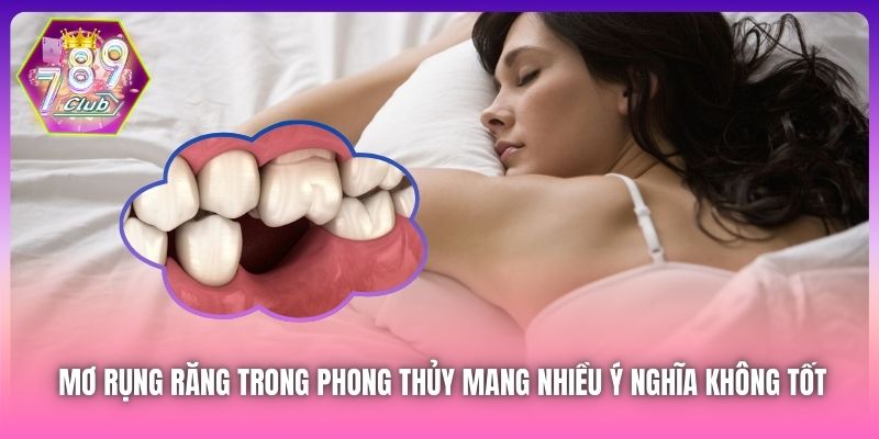 Mơ rụng răng trong phong thủy mang nhiều ý nghĩa không tốt