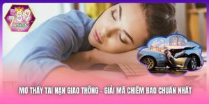 Mơ Thấy Tai Nạn Giao Thông - Giải Mã Chiêm Bao Chuẩn Nhất