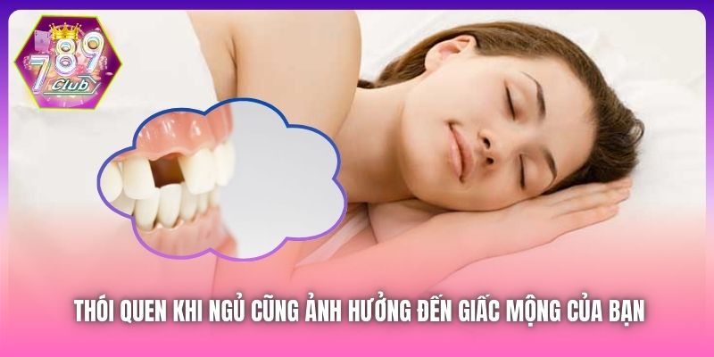 Thói quen khi ngủ cũng ảnh hưởng đến giấc mộng của bạn